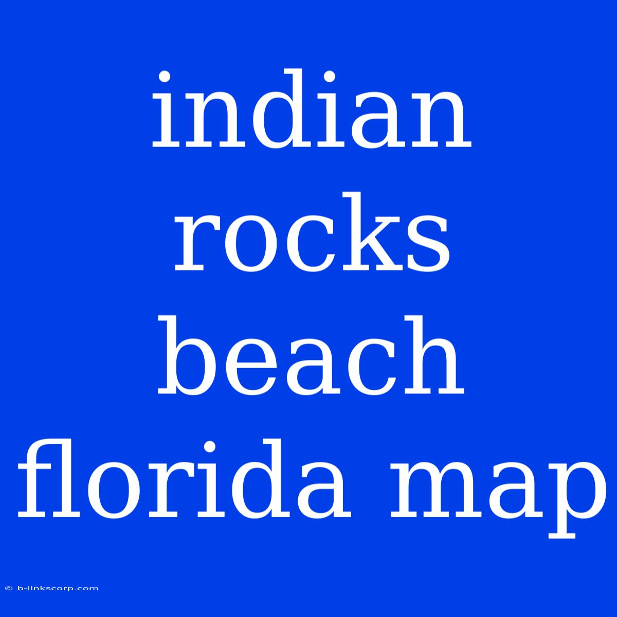 Indian Rocks Beach Florida Map