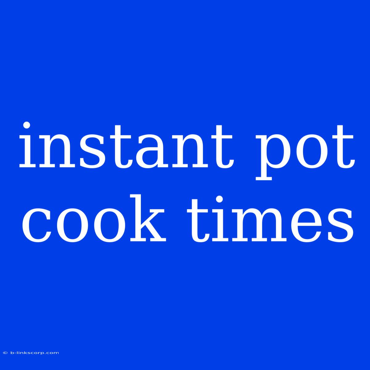 Instant Pot Cook Times