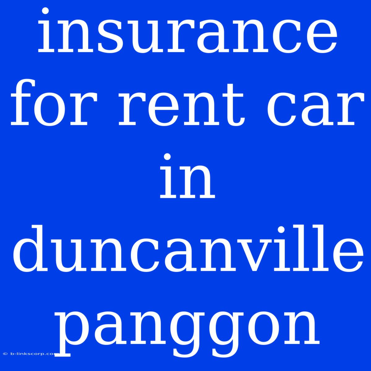 Insurance For Rent Car In Duncanville Panggon