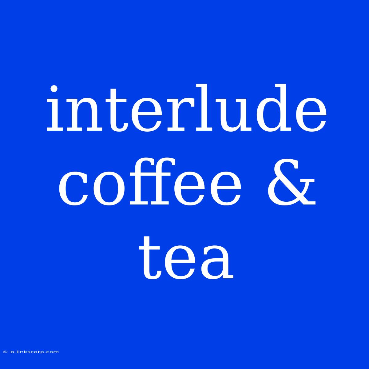 Interlude Coffee & Tea