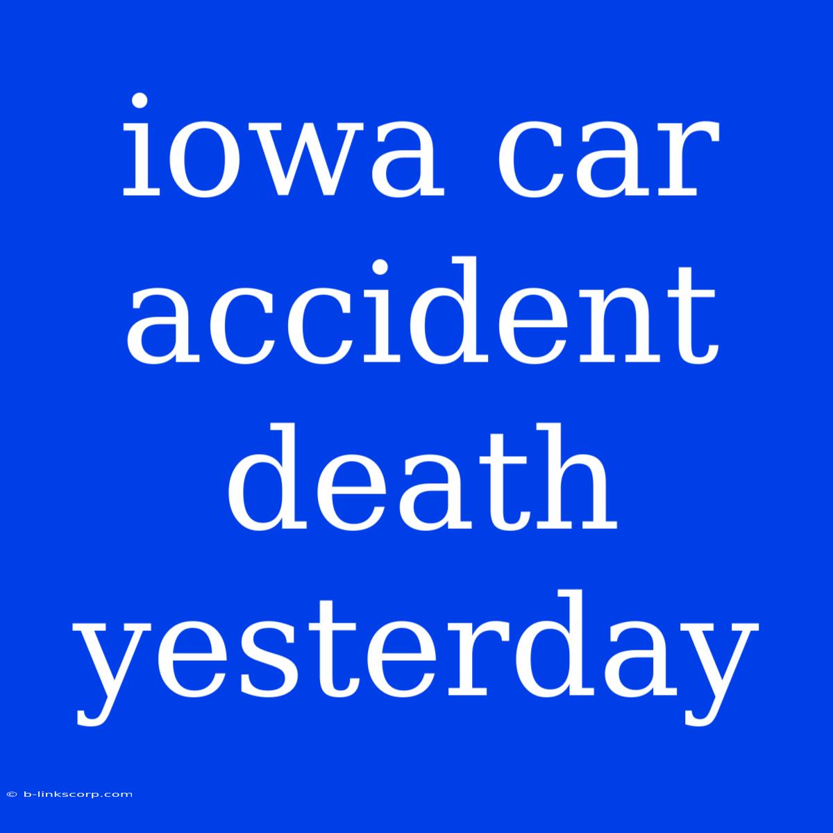 Iowa Car Accident Death Yesterday