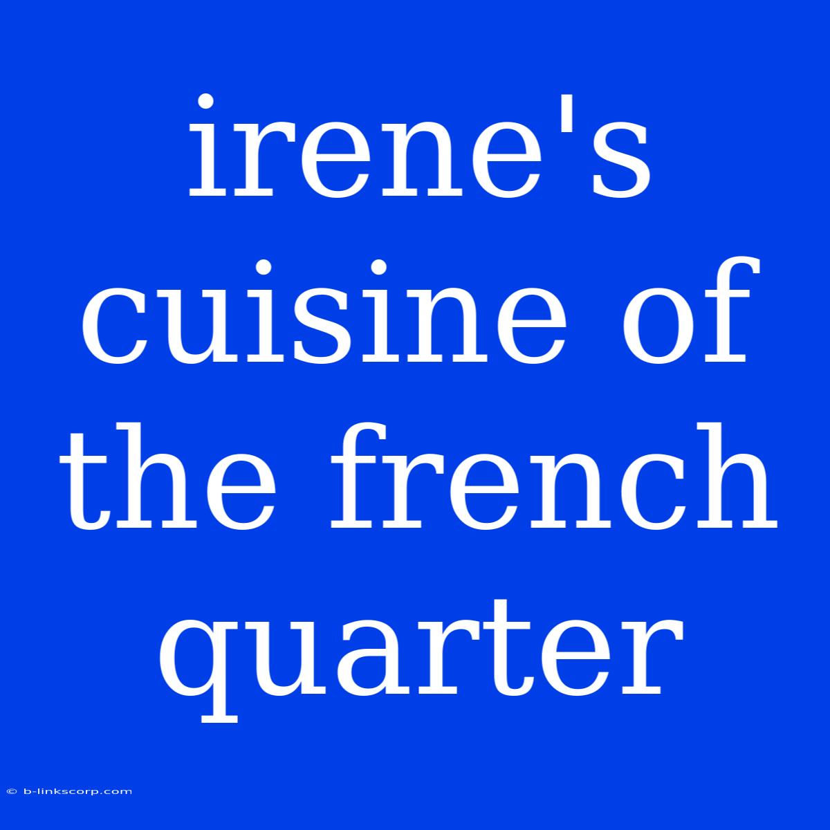 Irene's Cuisine Of The French Quarter