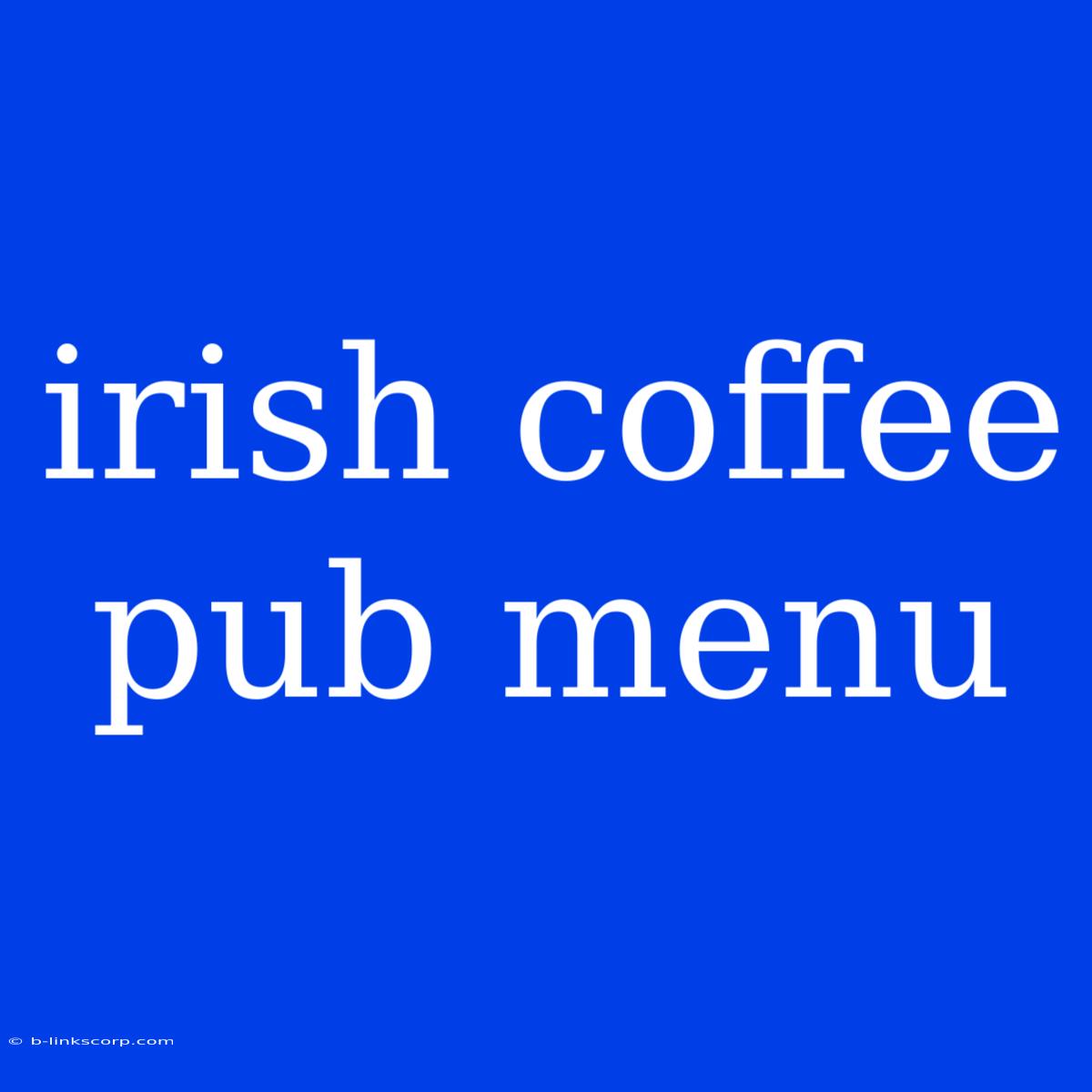 Irish Coffee Pub Menu