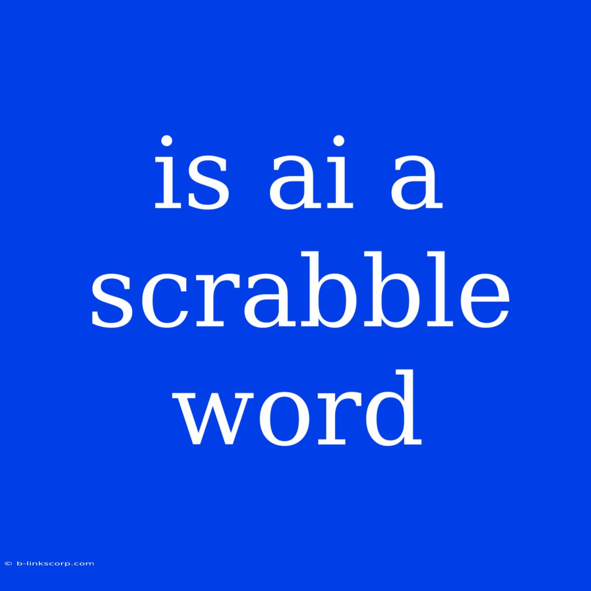 Is Ai A Scrabble Word