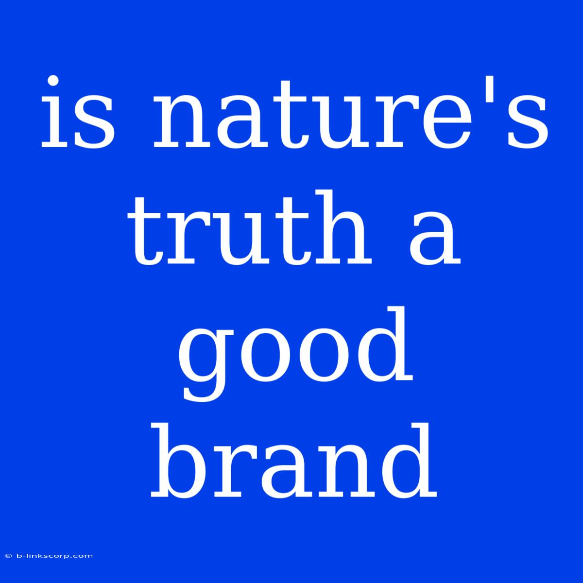 Is Nature's Truth A Good Brand