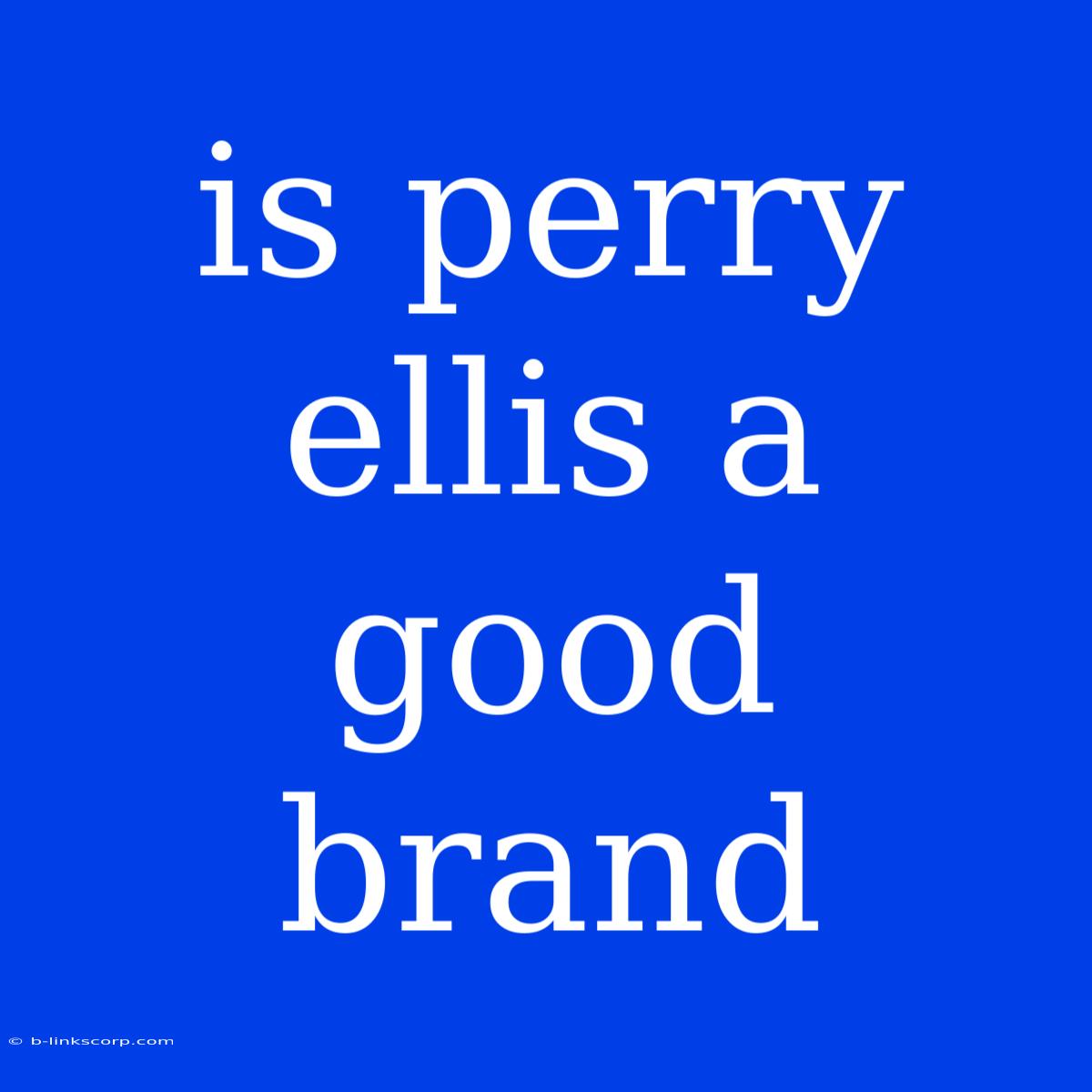 Is Perry Ellis A Good Brand