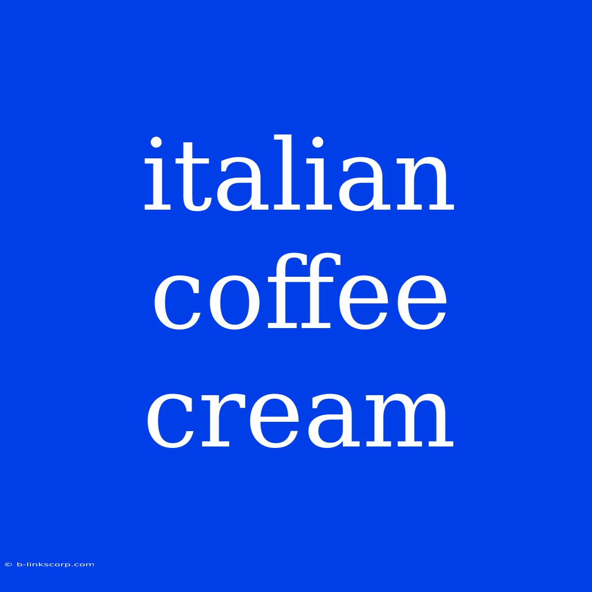 Italian Coffee Cream