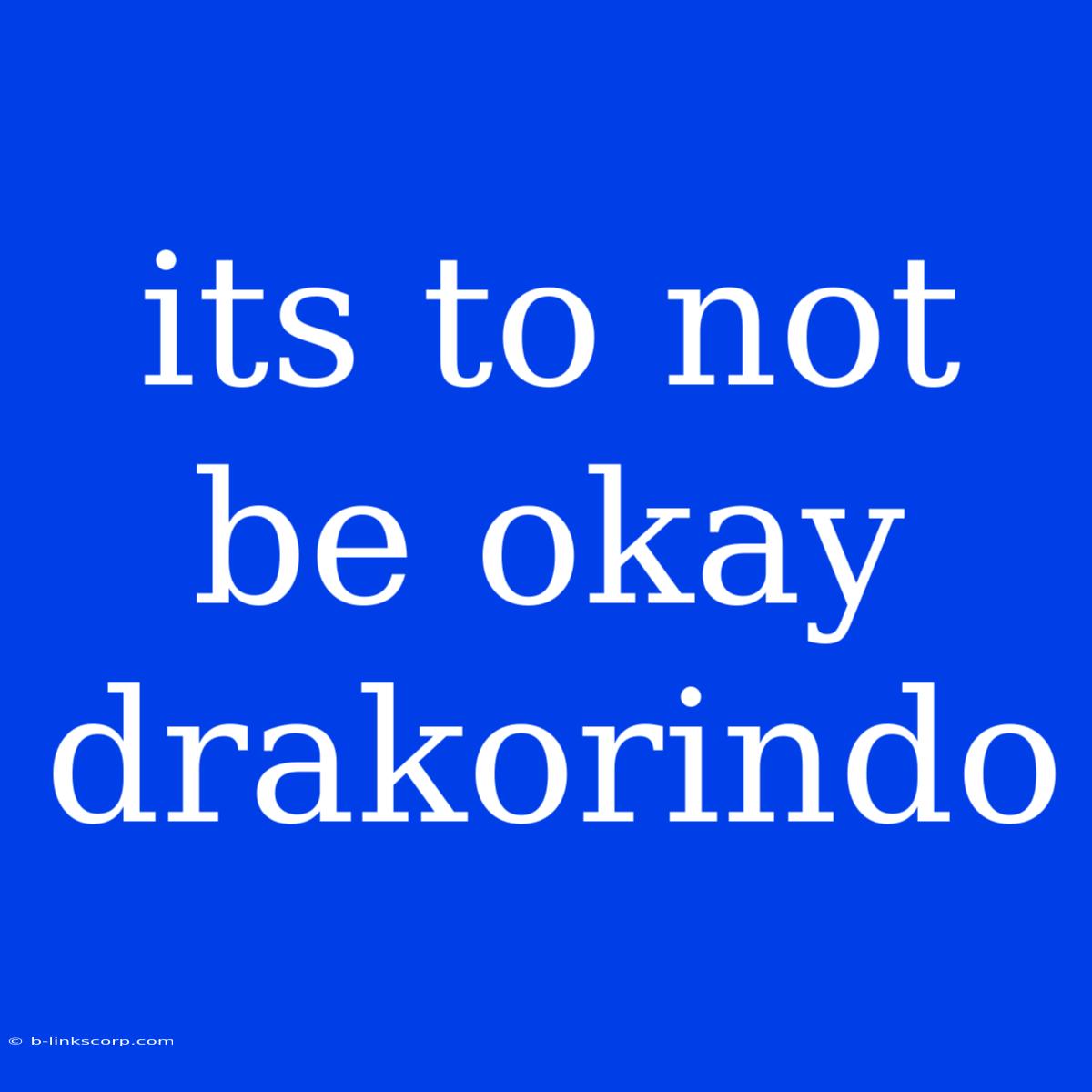 Its To Not Be Okay Drakorindo