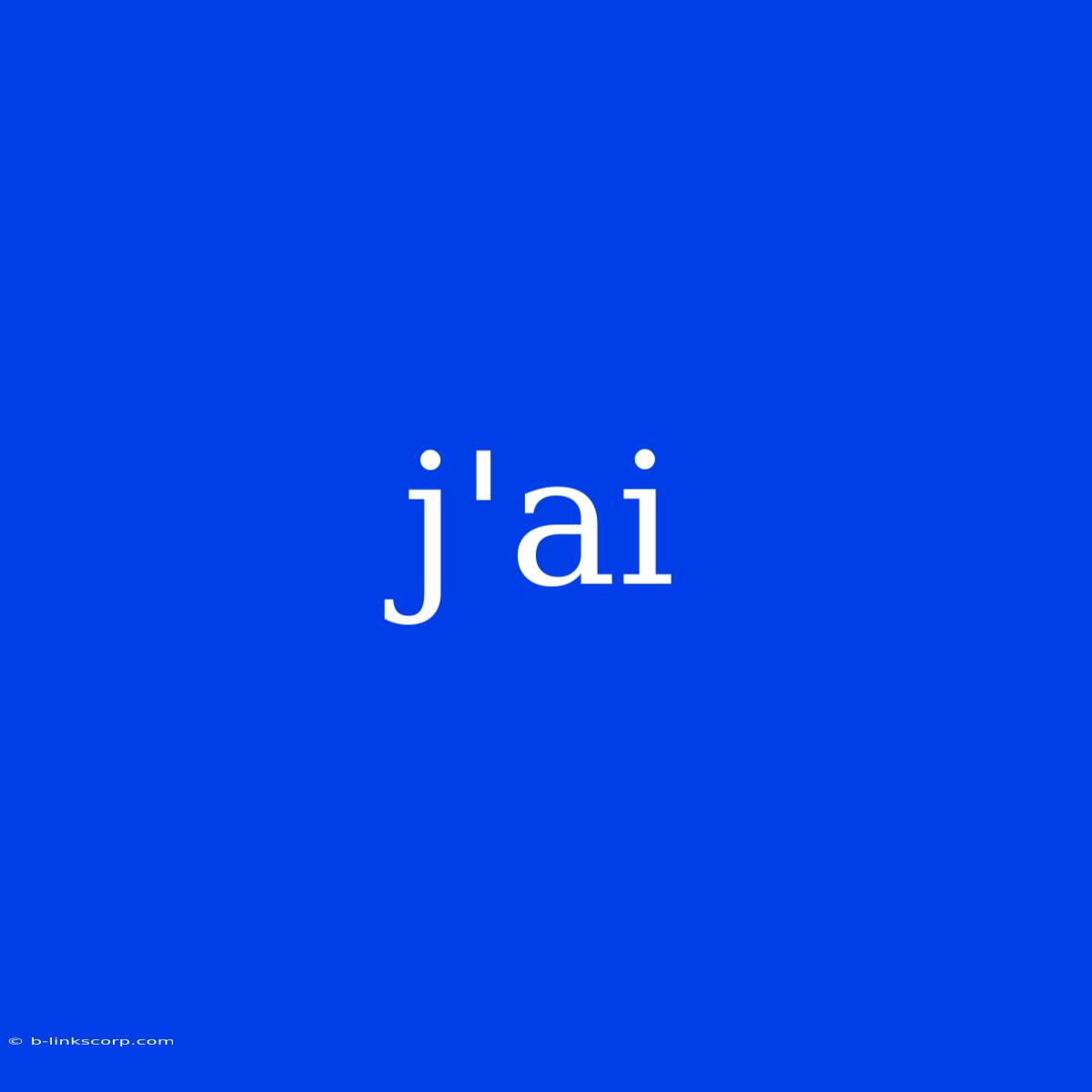 J'ai