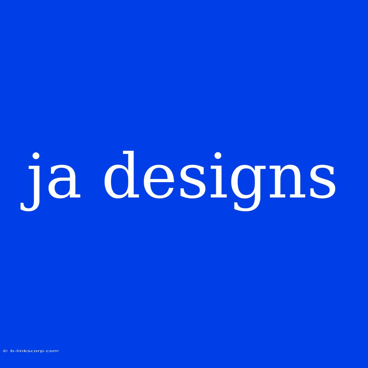 Ja Designs