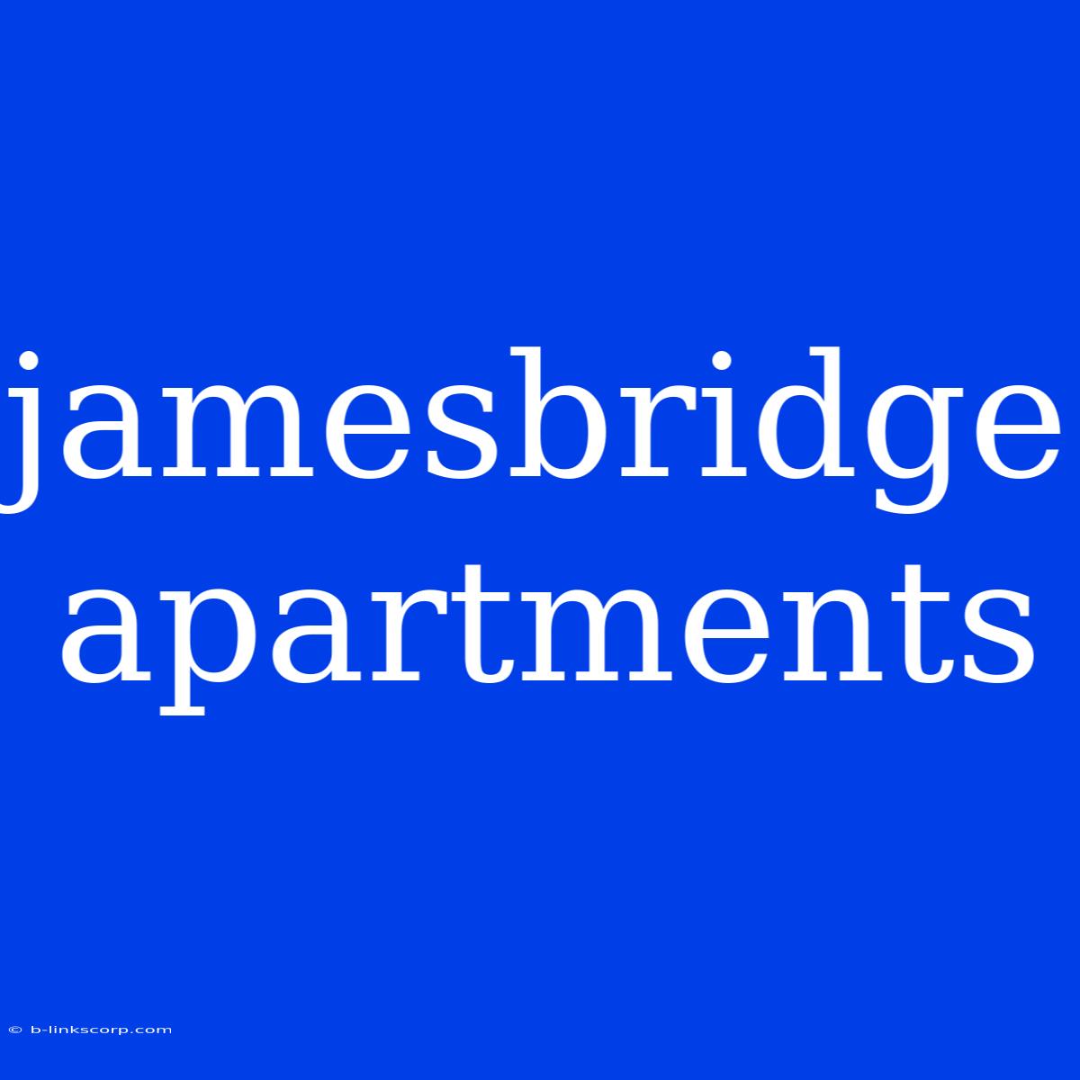 Jamesbridge Apartments