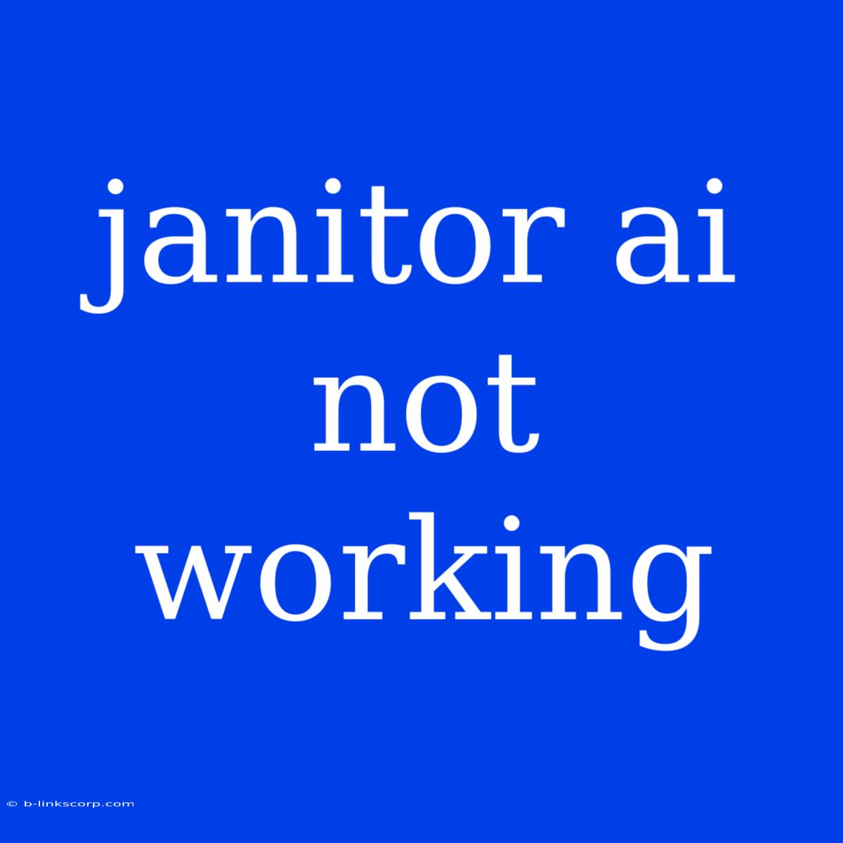 Janitor Ai Not Working