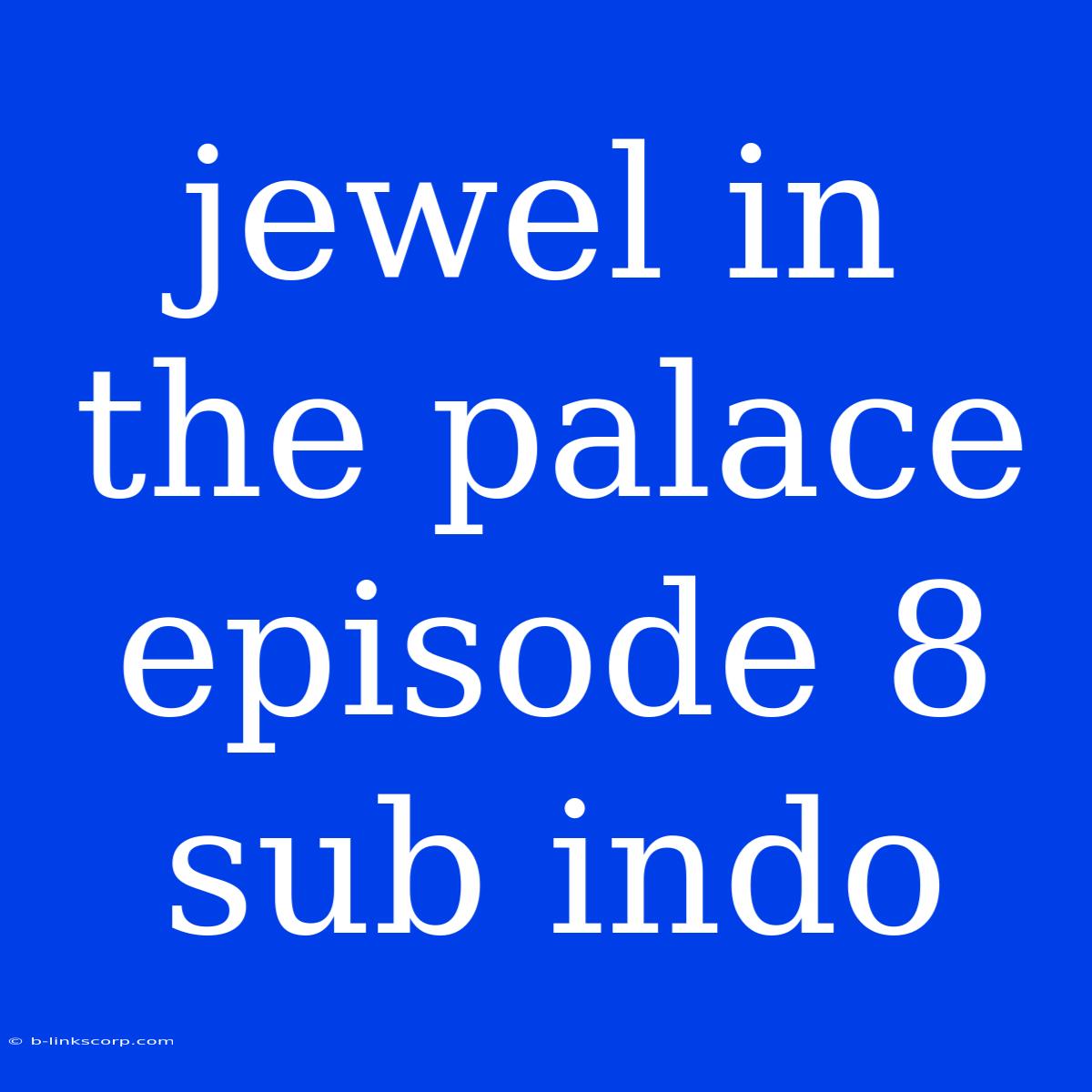 Jewel In The Palace Episode 8 Sub Indo