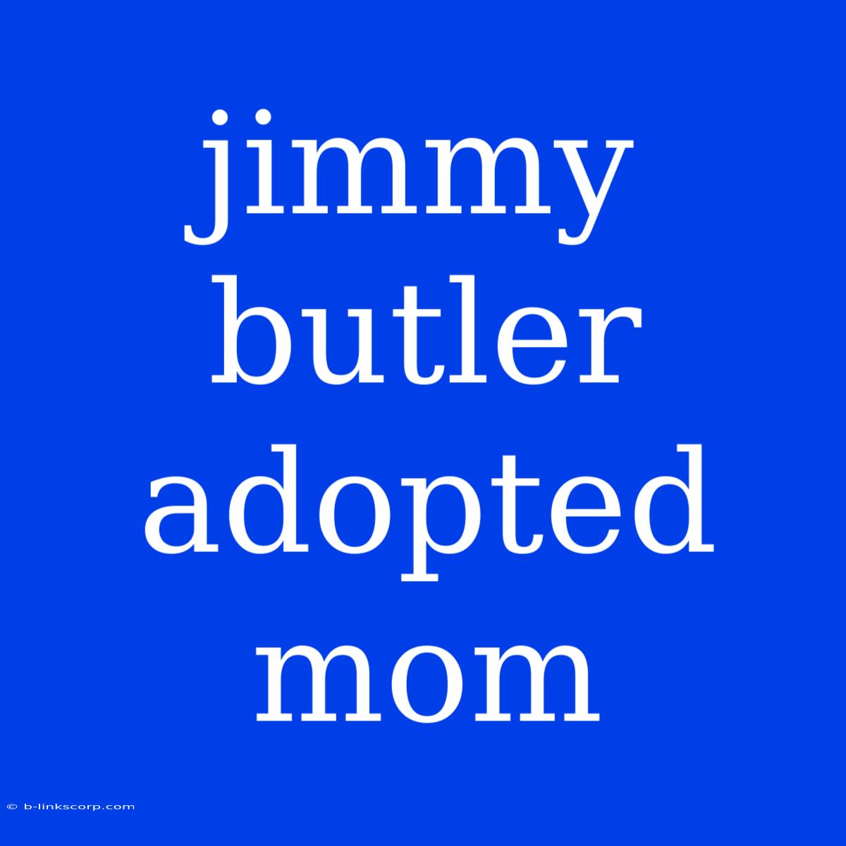 Jimmy Butler Adopted Mom