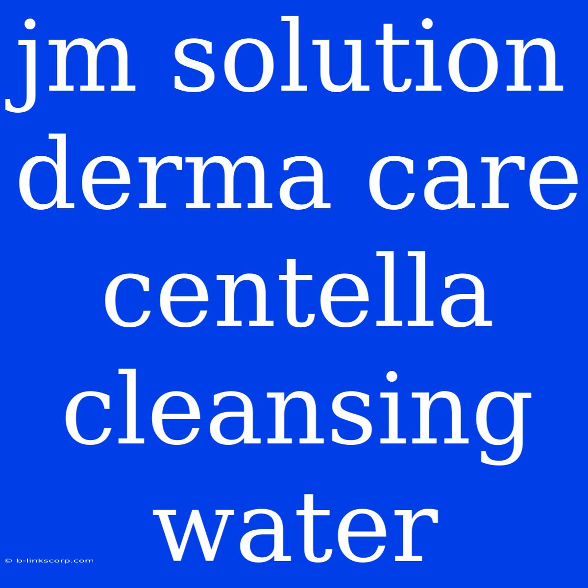 Jm Solution Derma Care Centella Cleansing Water