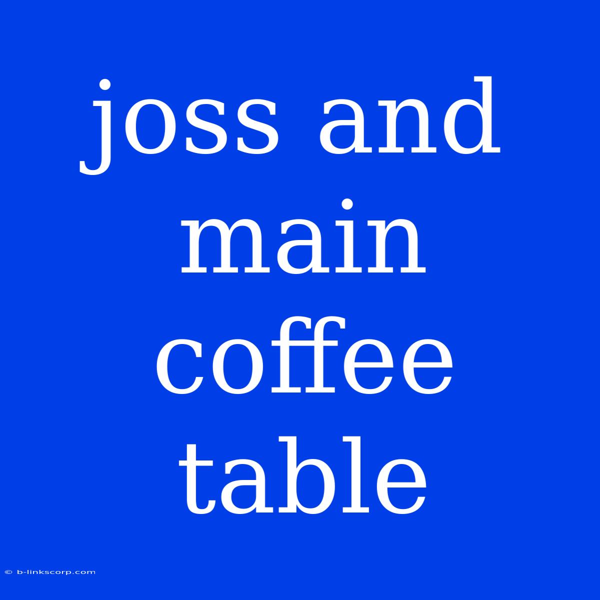 Joss And Main Coffee Table