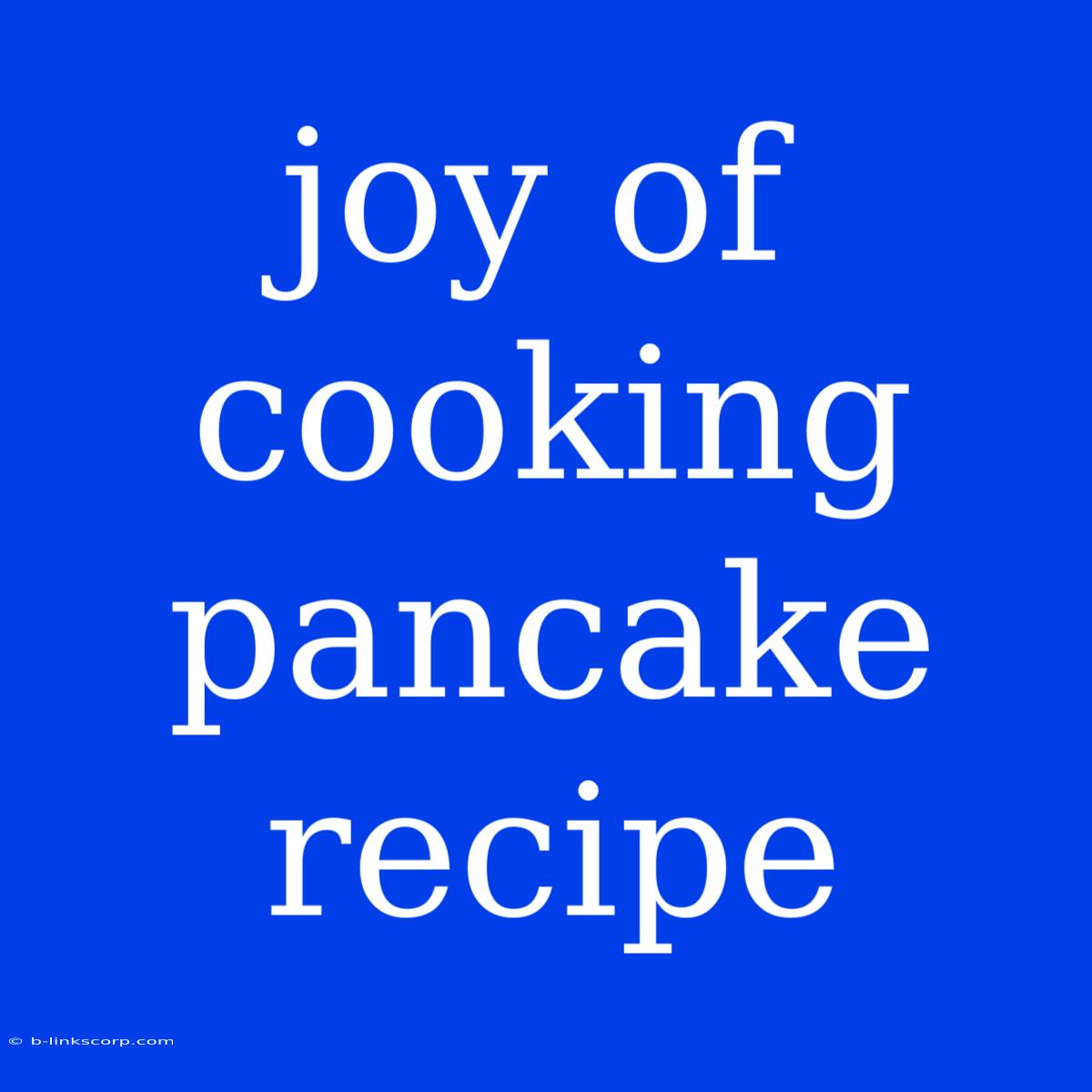 Joy Of Cooking Pancake Recipe