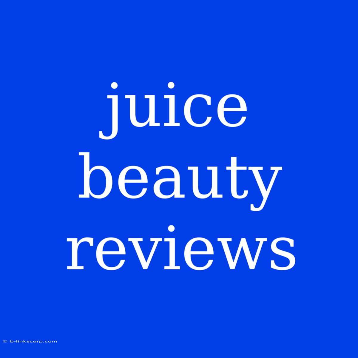 Juice Beauty Reviews