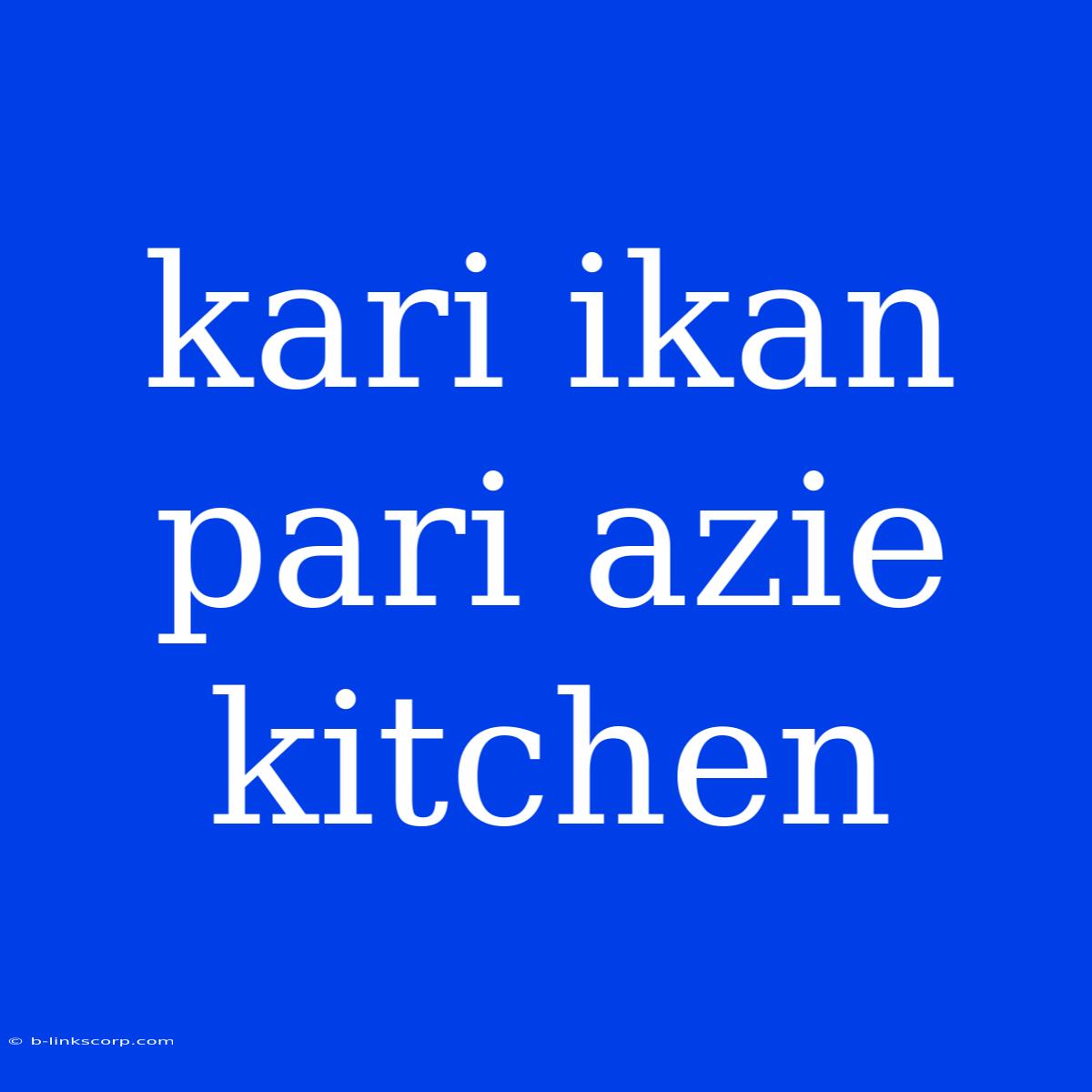 Kari Ikan Pari Azie Kitchen