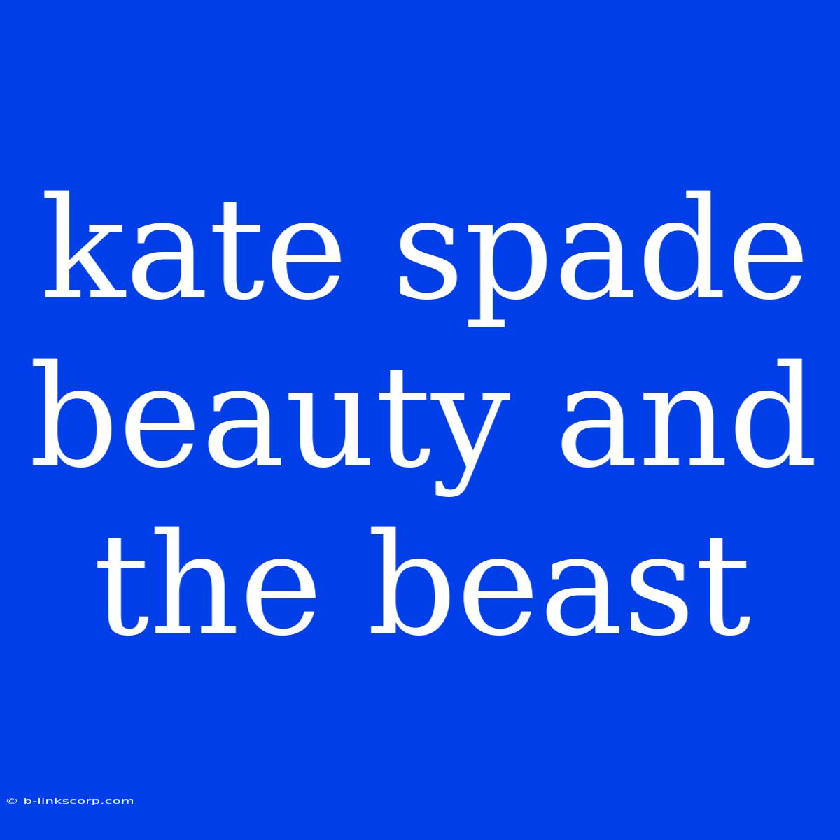 Kate Spade Beauty And The Beast