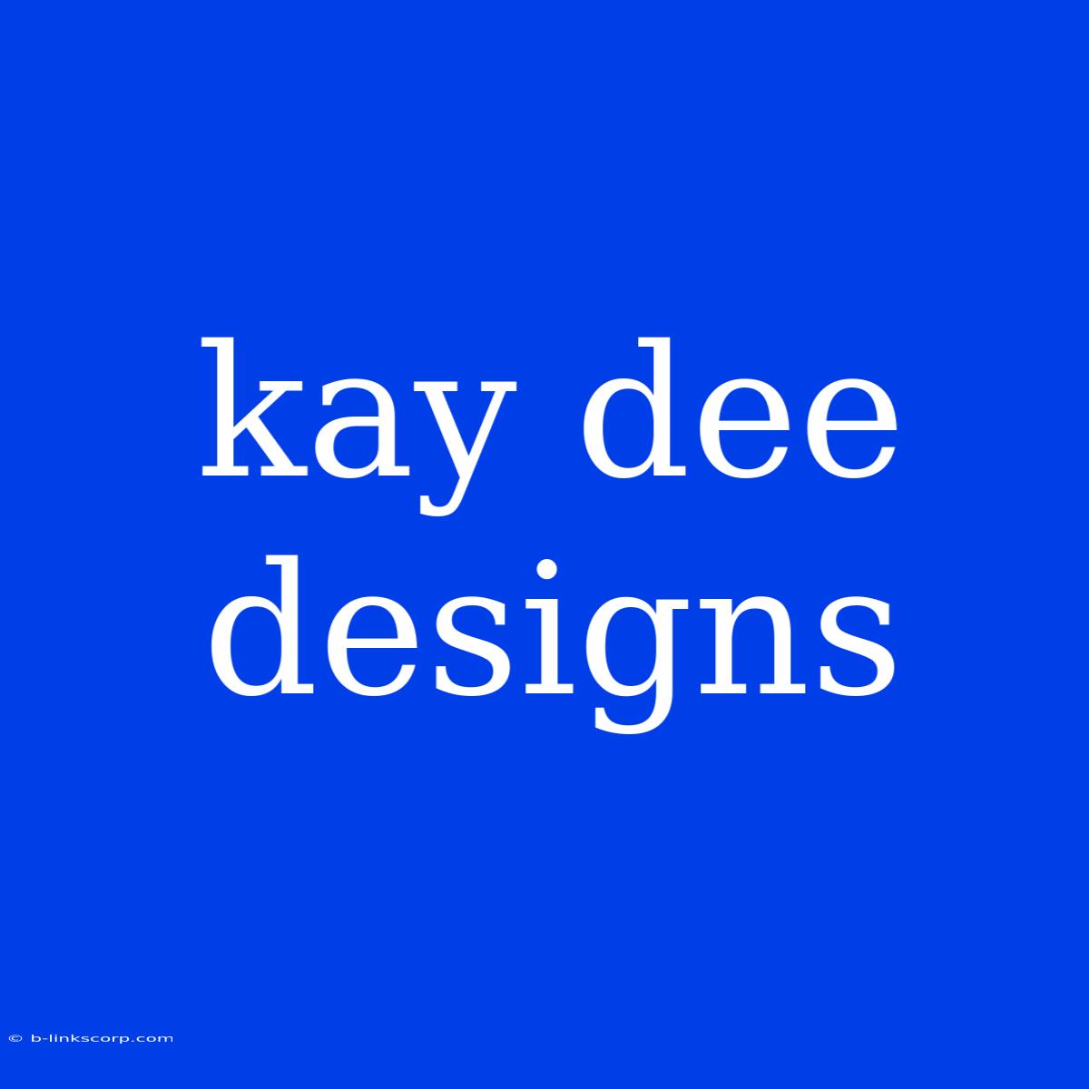 Kay Dee Designs