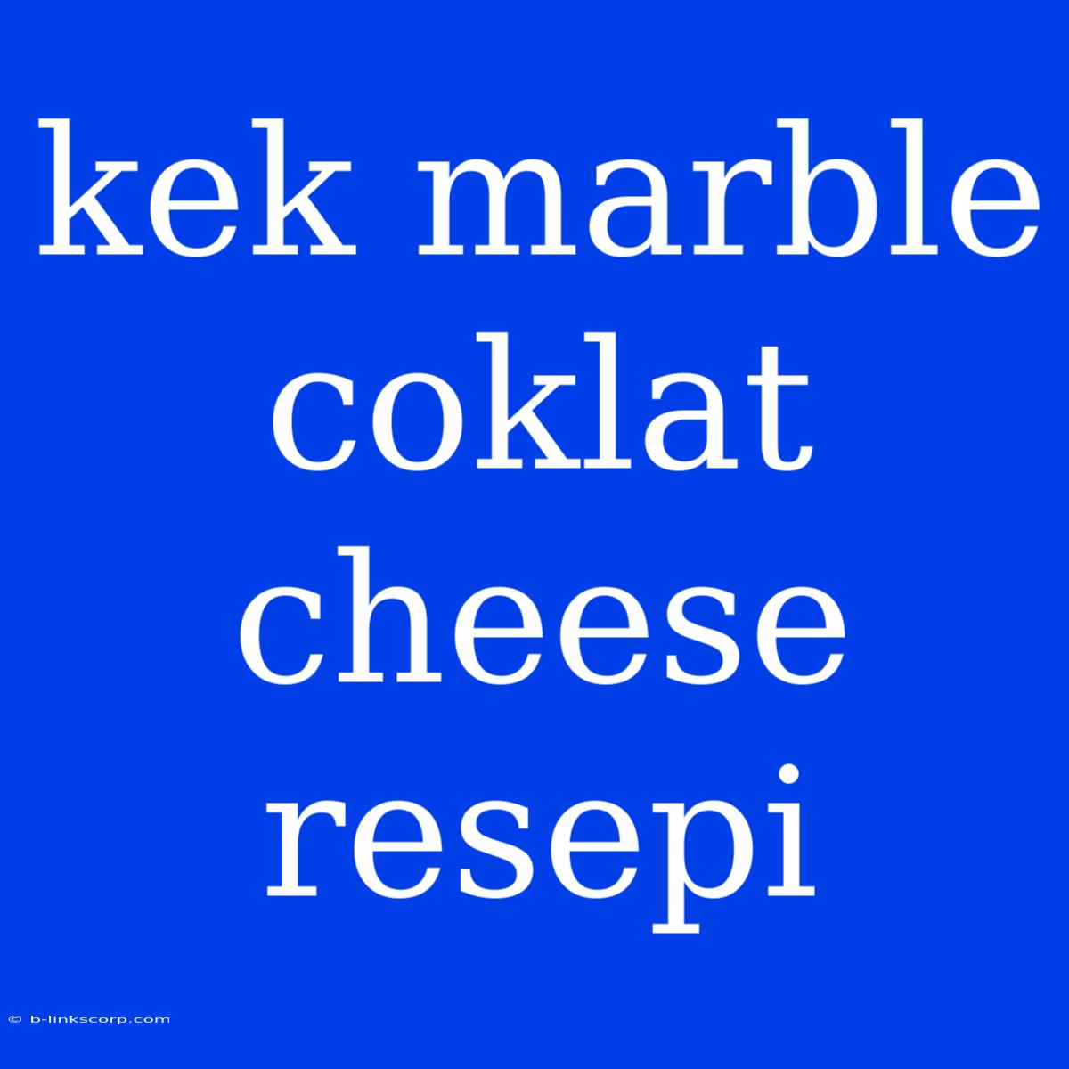 Kek Marble Coklat Cheese Resepi