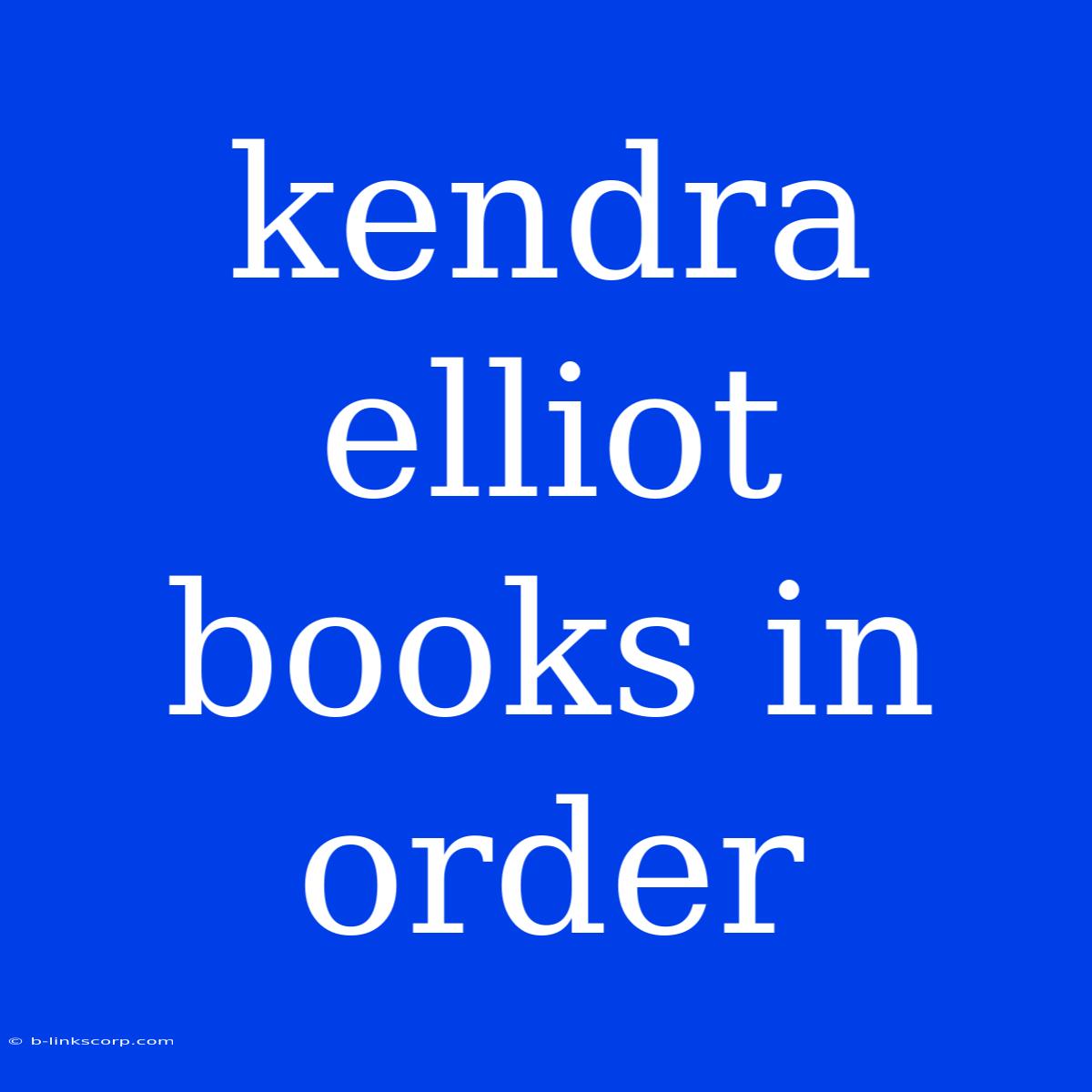 Kendra Elliot Books In Order