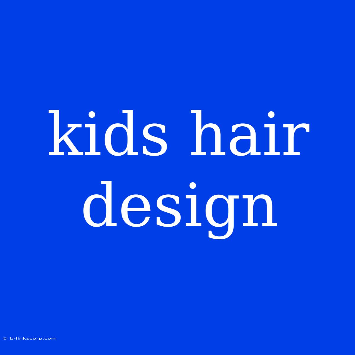 Kids Hair Design