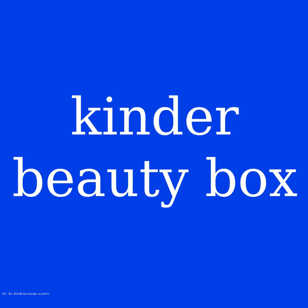 Kinder Beauty Box