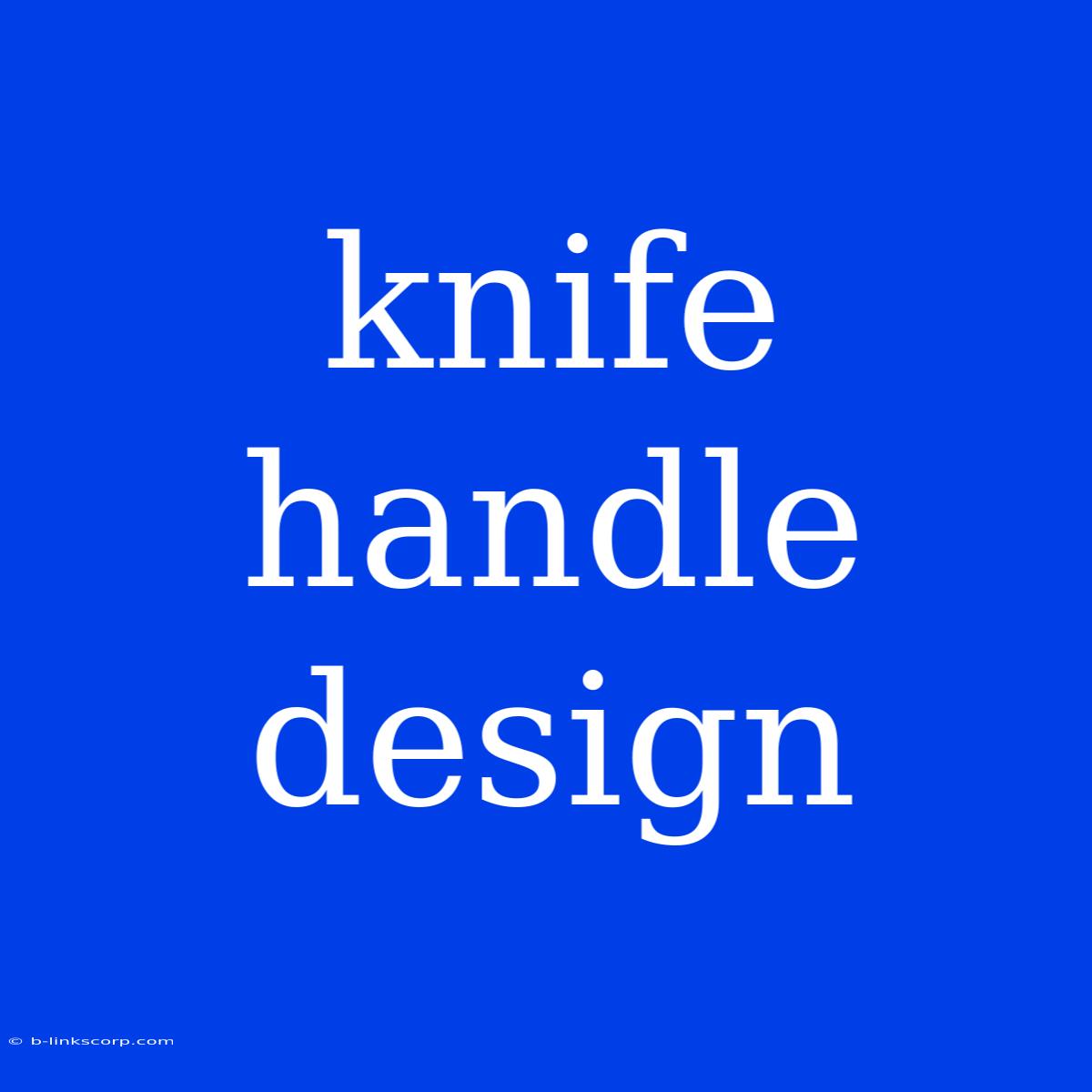 Knife Handle Design