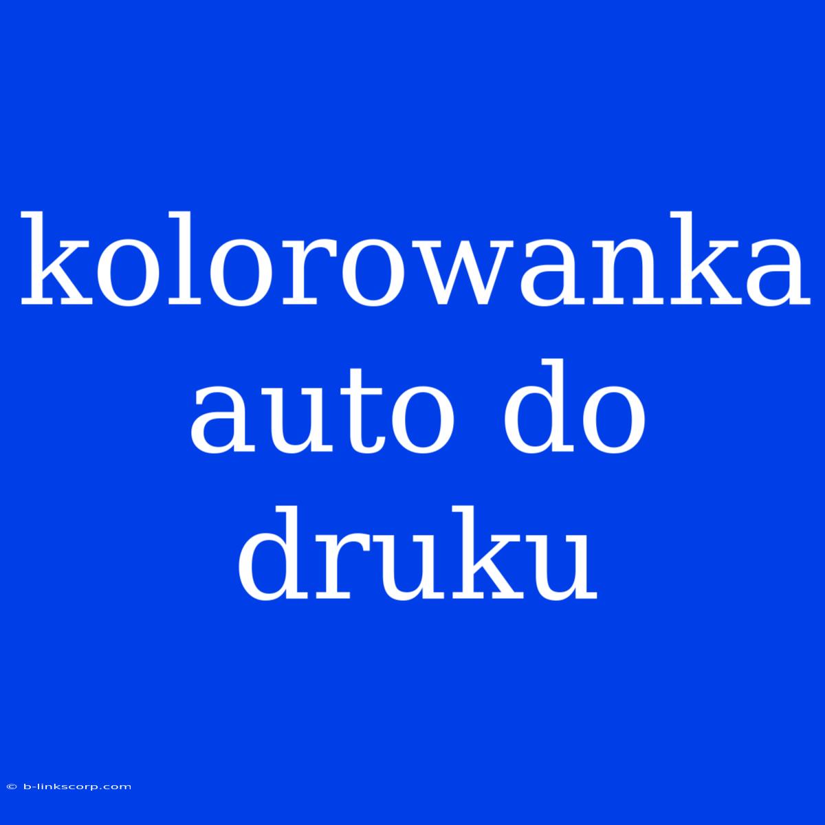 Kolorowanka Auto Do Druku