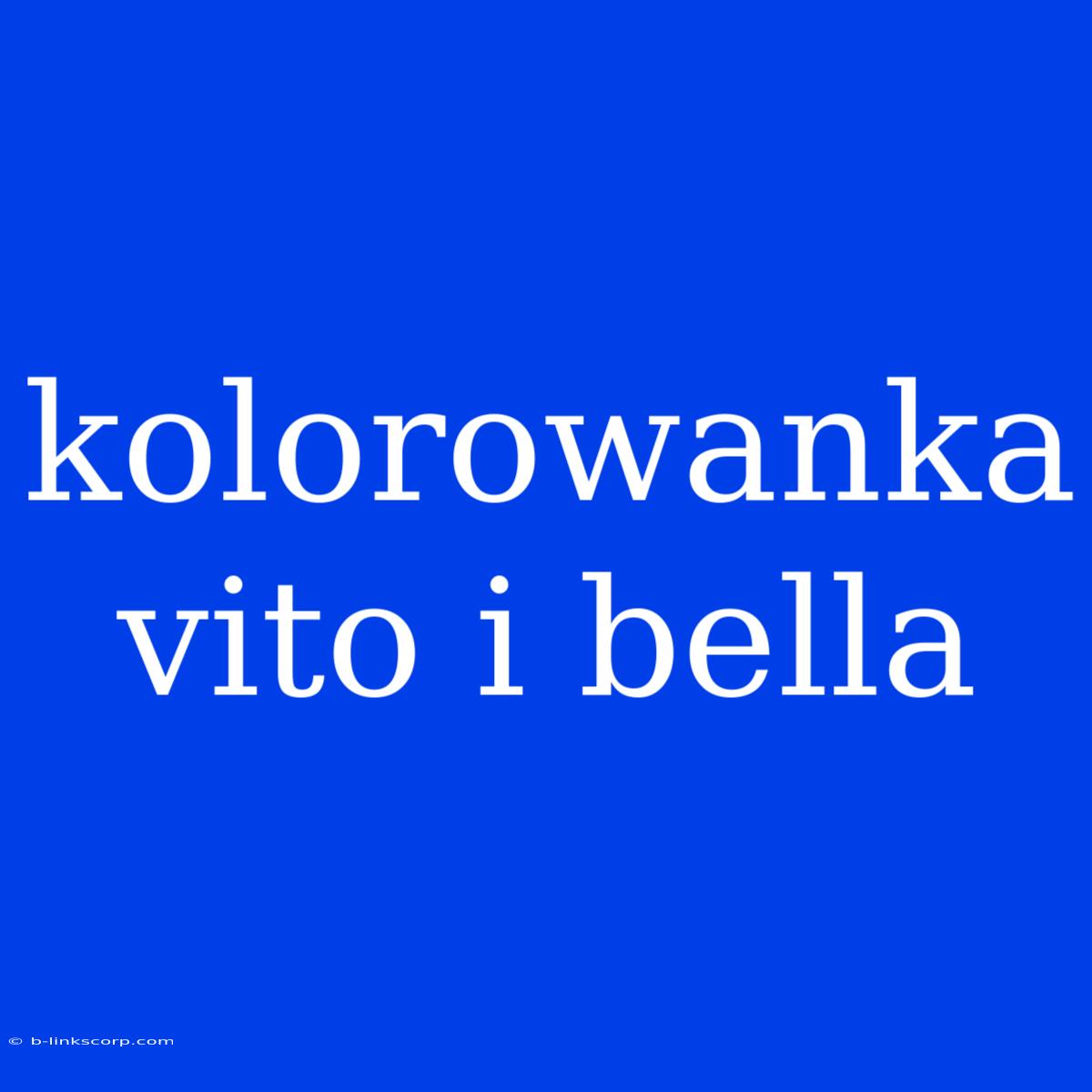 Kolorowanka  Vito I Bella