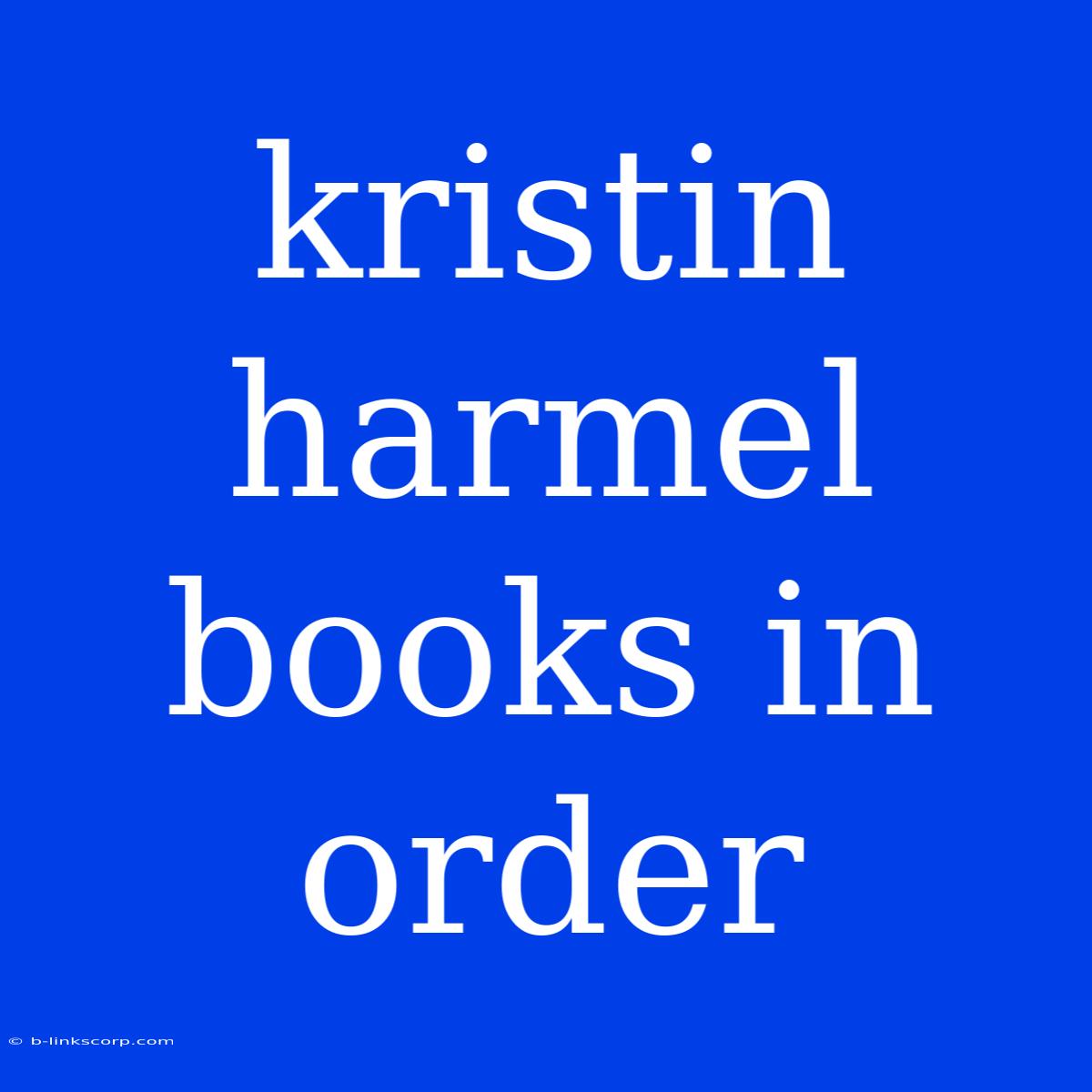 Kristin Harmel Books In Order