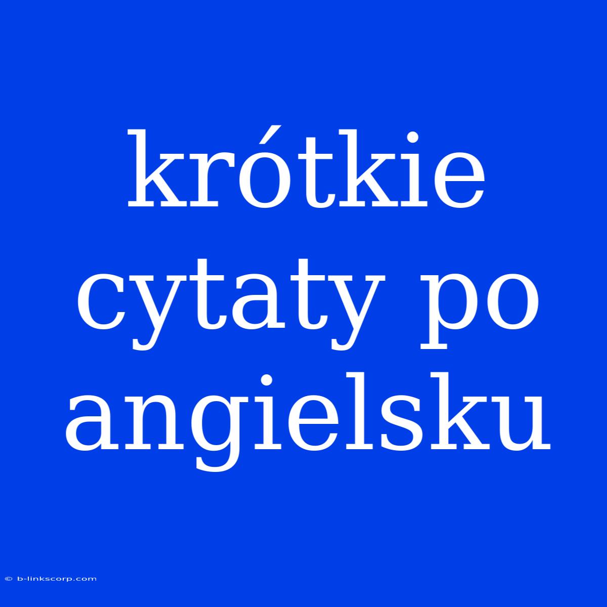 Krótkie Cytaty Po Angielsku