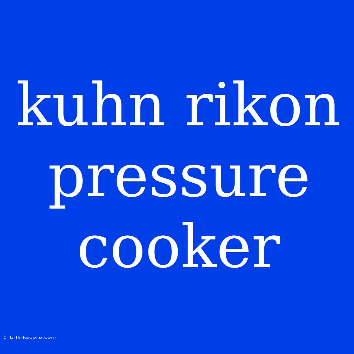 Kuhn Rikon Pressure Cooker