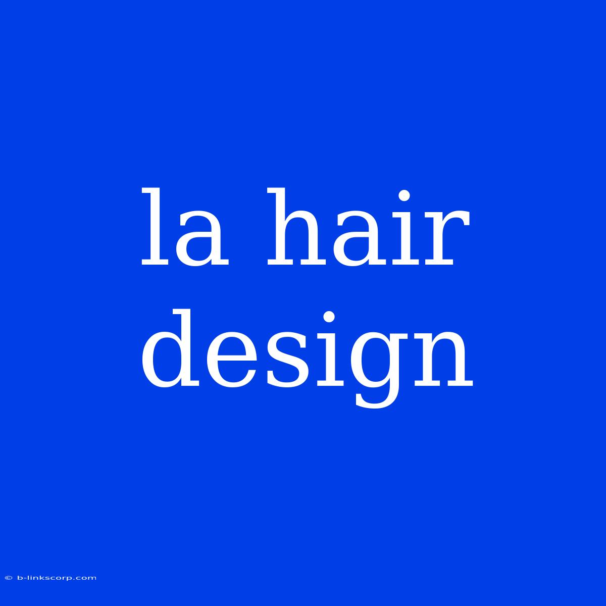 La Hair Design