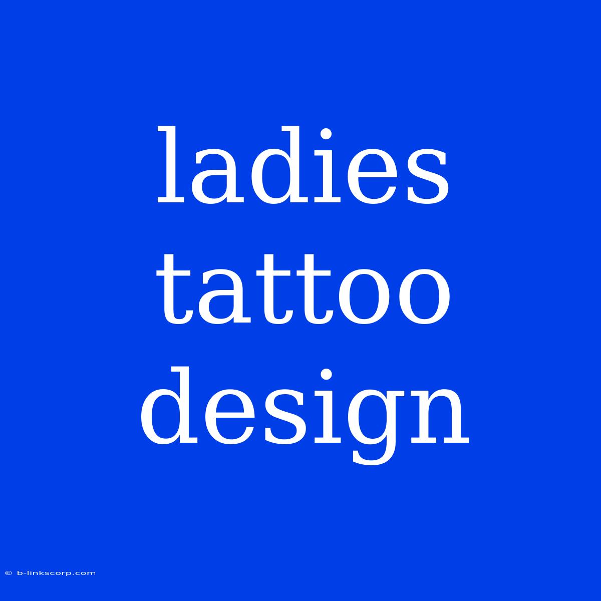 Ladies Tattoo Design