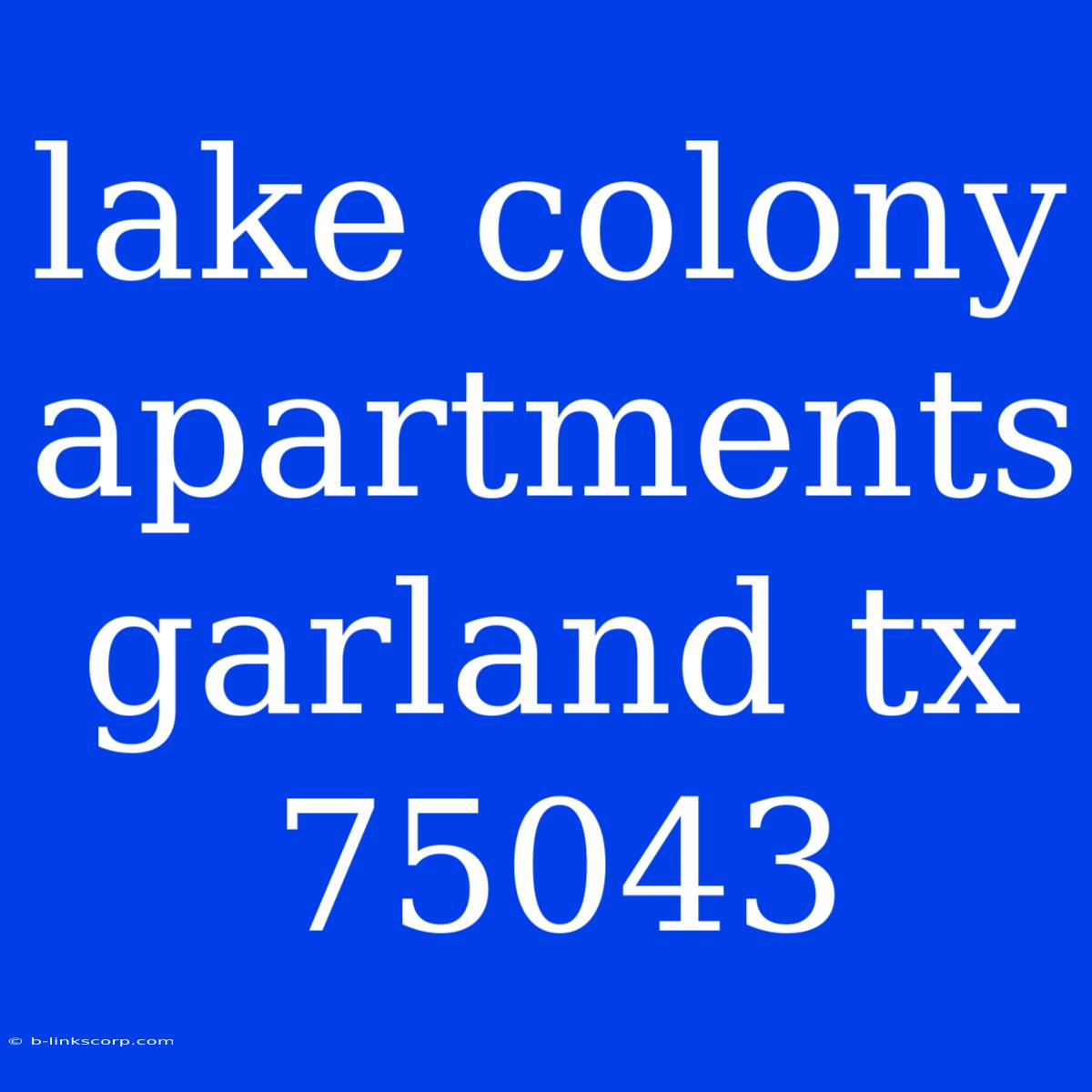 Lake Colony Apartments Garland Tx 75043