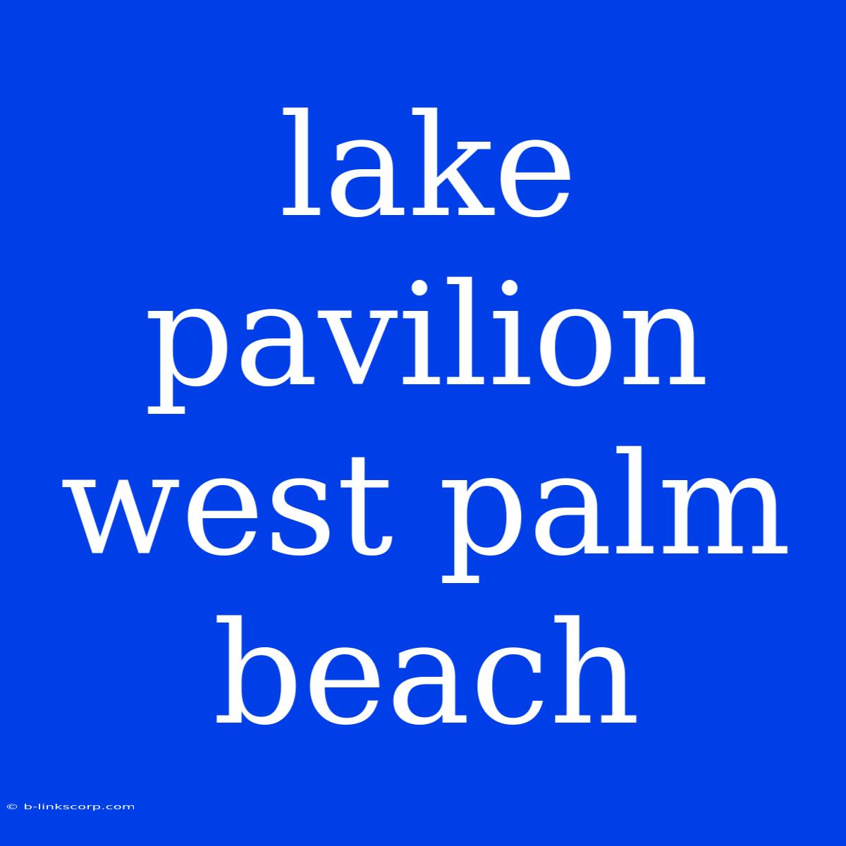 Lake Pavilion West Palm Beach