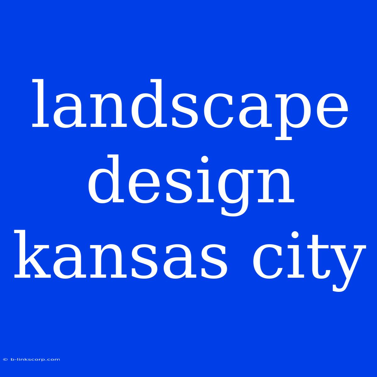 Landscape Design Kansas City