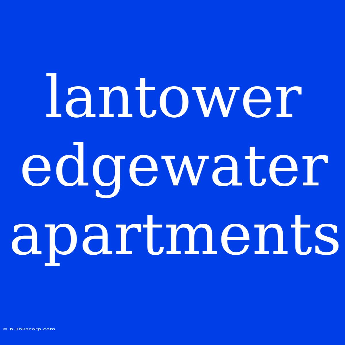 Lantower Edgewater Apartments