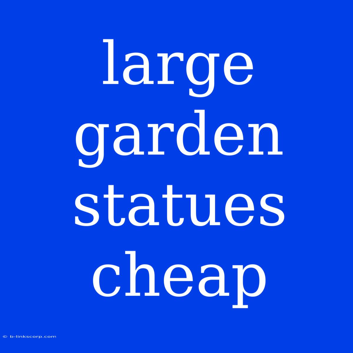 Large Garden Statues Cheap