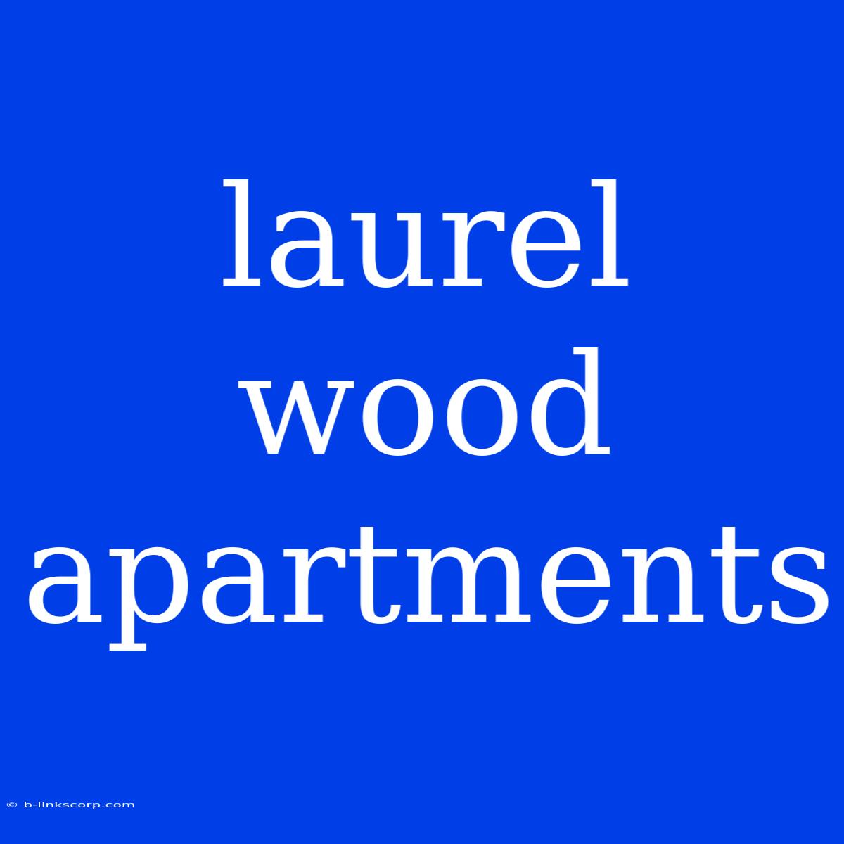 Laurel Wood Apartments