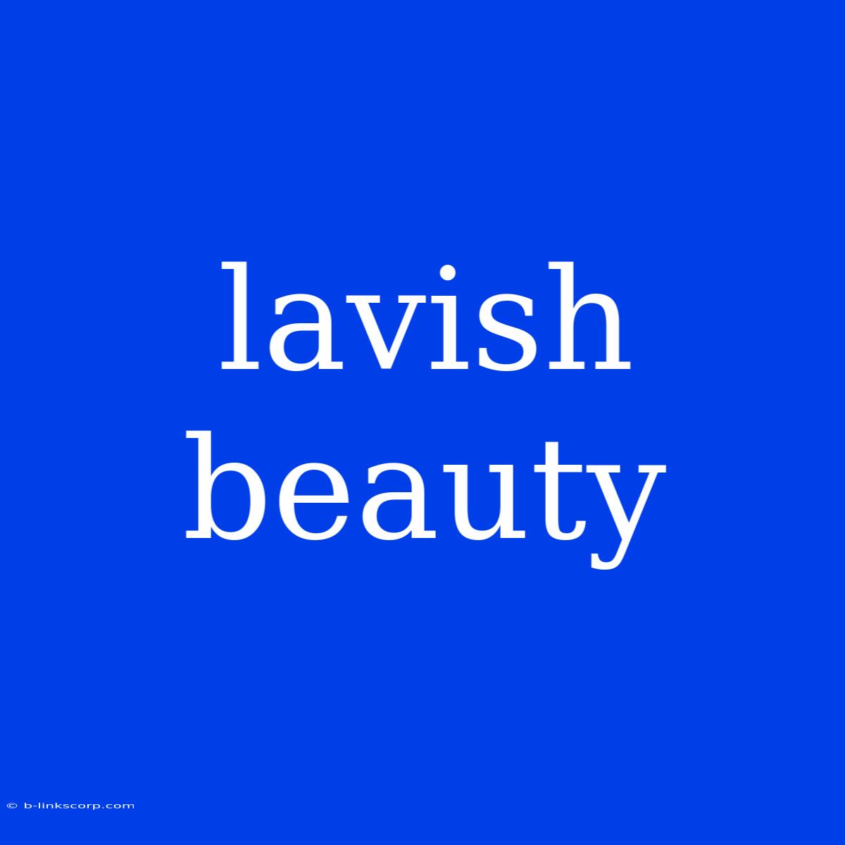 Lavish Beauty