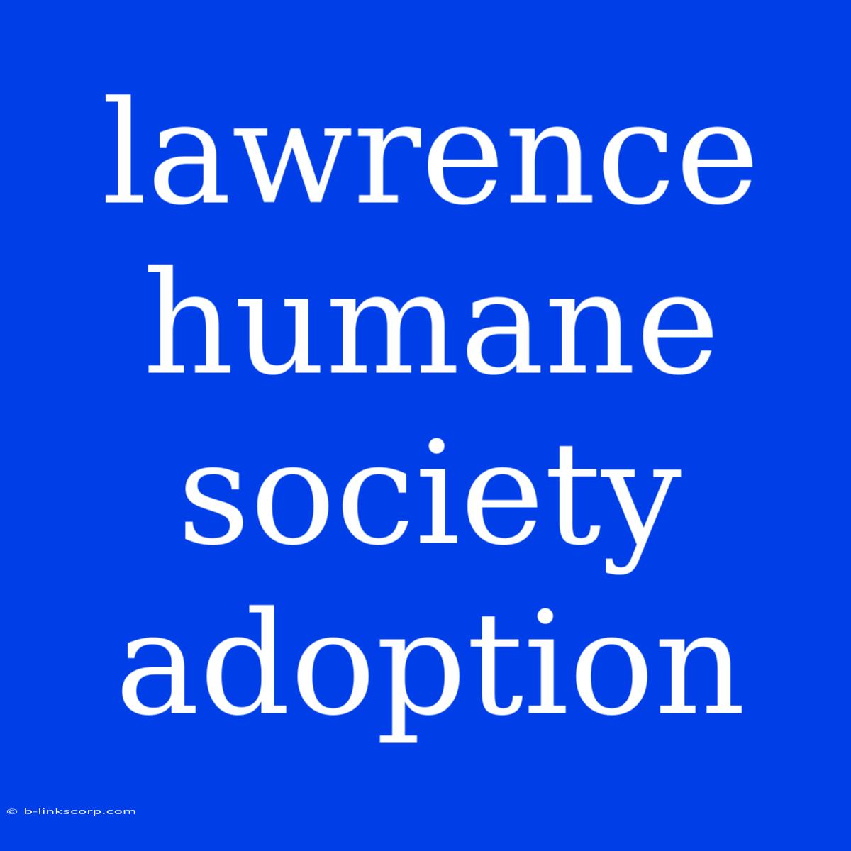 Lawrence Humane Society Adoption