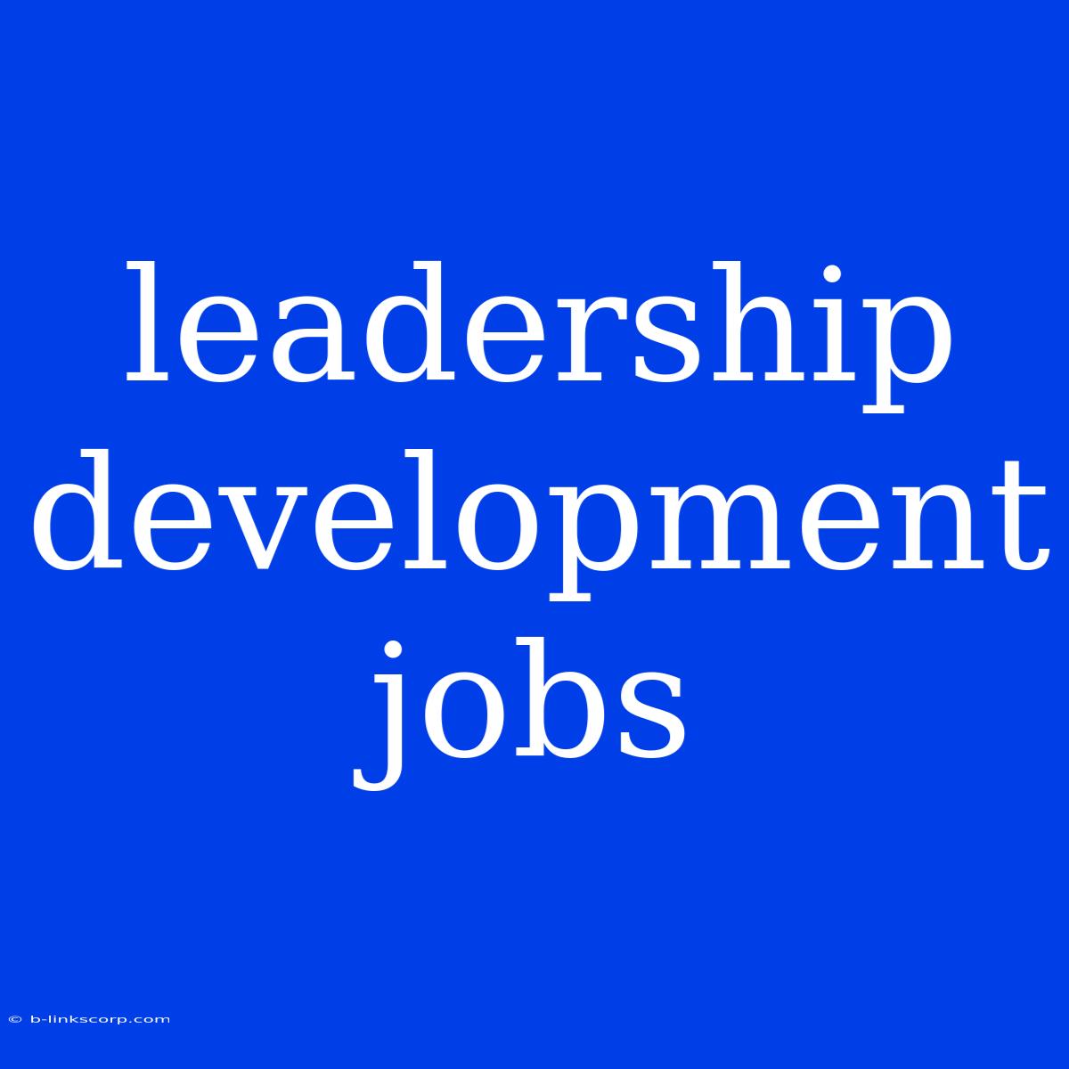 Leadership Development Jobs