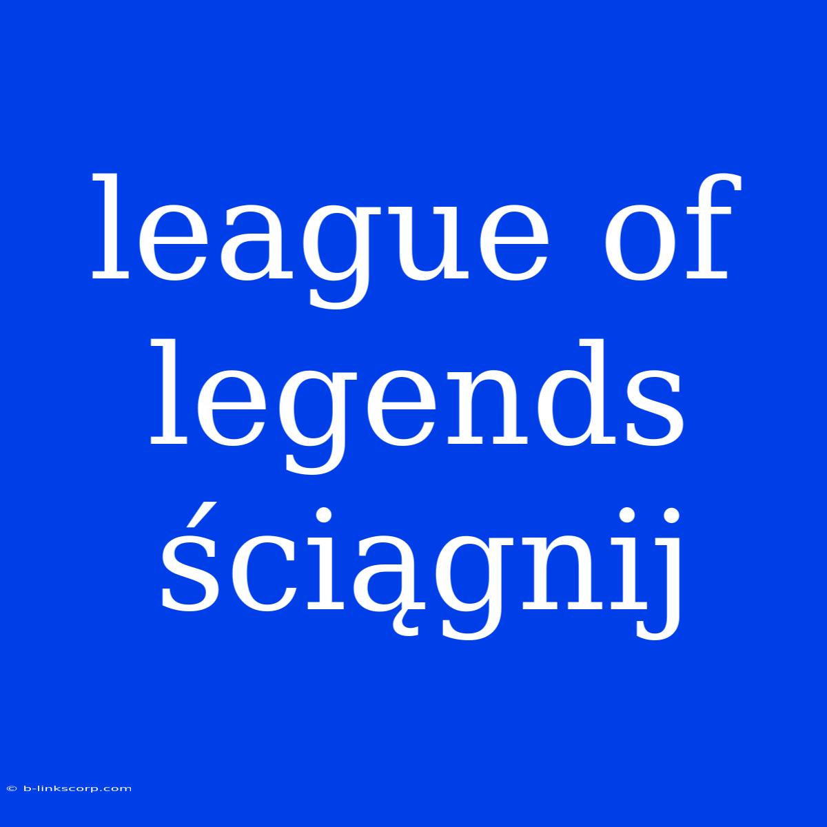 League Of Legends Ściągnij