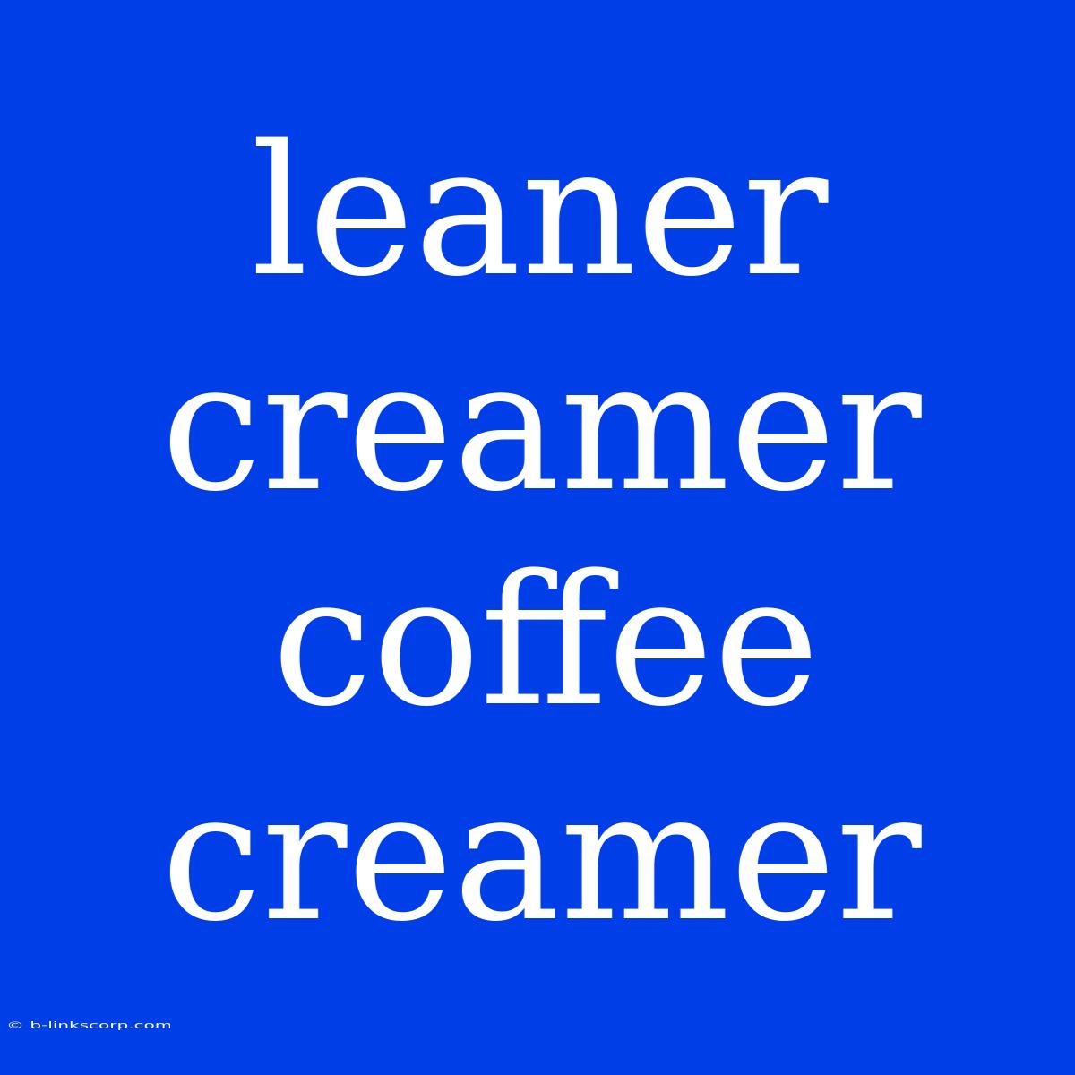 Leaner Creamer Coffee Creamer