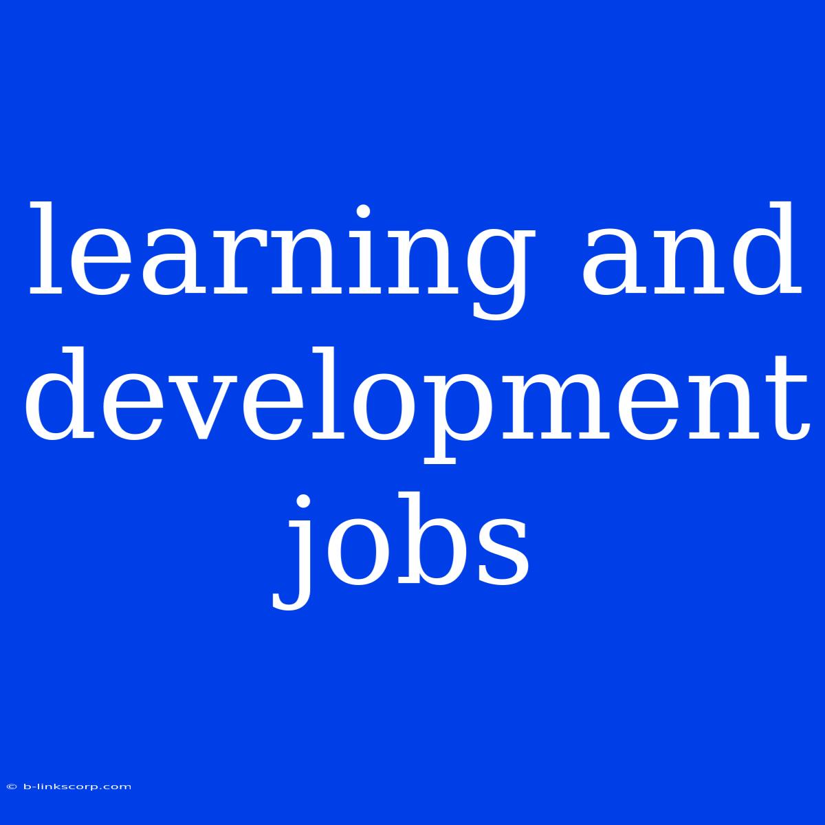 Learning And Development Jobs