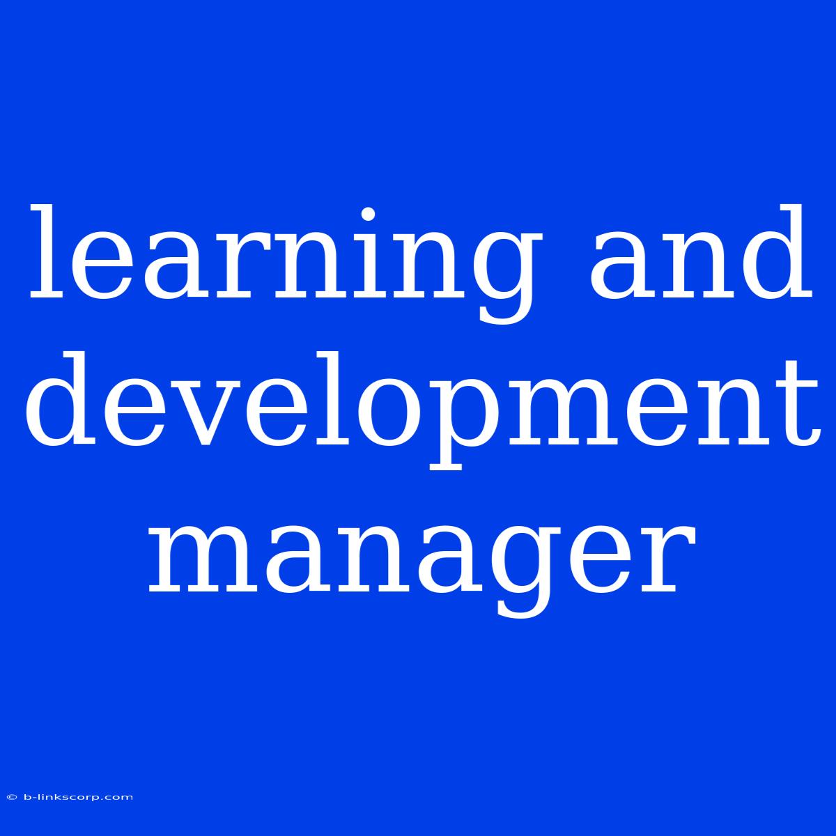 Learning And Development Manager